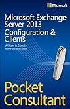 Microsoft Exchange Server 2013 Pocket Consultant: Configuration & Clients