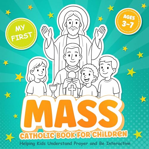 My First Catholic Mass Book for Children Ages 3-7 Helping Kids Understand Prayer and Be Interactive: eBook for a Toddler with Explanations of the Parts ... Service and Symbols (Catholic Kids Books)