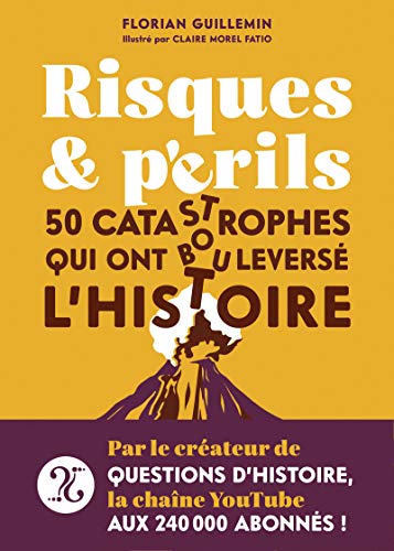 Télécharger Risques et Périls - 50 catastrophes qui ont bouleversé l'Histoire Livre eBook France