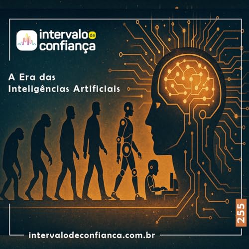 Episode 245: IC # 245 - A Era das Inteligências Artificiais