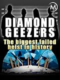 Diamond Geezers: The Biggest Failed Heist in History