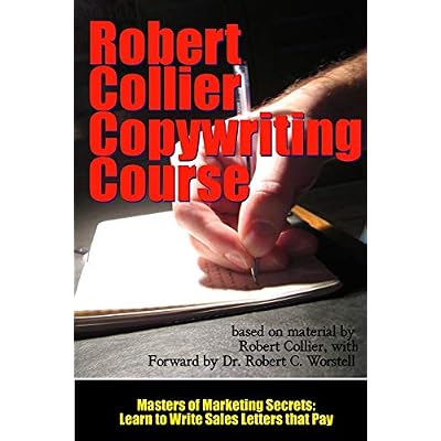 The Robert Collier Copywriting Course: Learn to Write Sales Letters that Pay