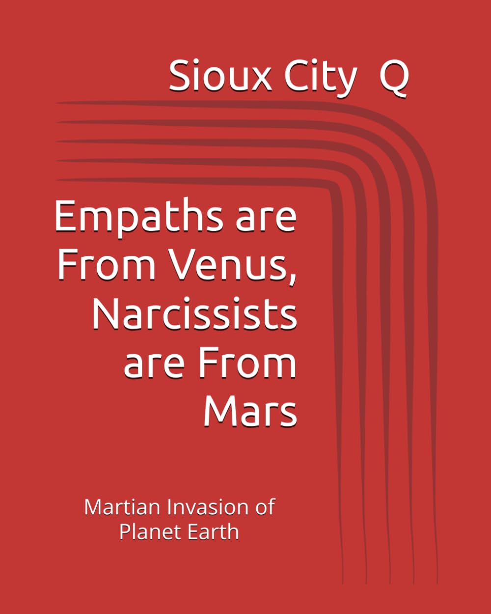 Empaths are From Venus and Narcissists are From Mars: Martian Invasion of Planet Earth (Interplanetary Personalities with the Dual Archetypes of Venus and Mars)