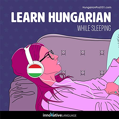 Learn Hungarian While Sleeping by Innovative Language Learning LLC episode artwork