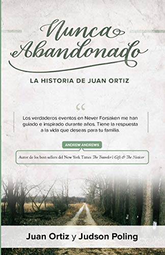 Nunca Abandonado: La Historia de Juan Ortiz (Spanish Edition)