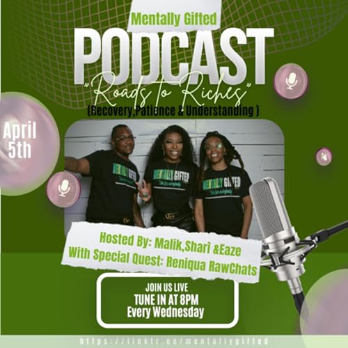Roads to Riches “Recovery,Patience & Understanding”-Host:Sharì,Eaze&Mr.Malik Special Quest- Reniqua of Raw Chats cover art