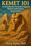 Kemet 101: An Introduction to Ancient Egyptian History and Culture ( revised + color images)