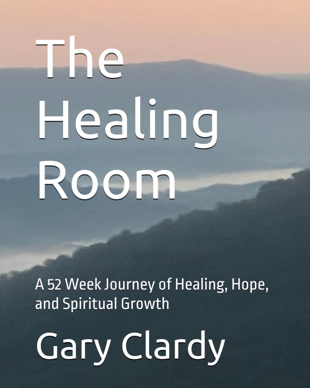 The Healing Room: A 52 Week Journey of Healing, Hope, and Spiritual Growth