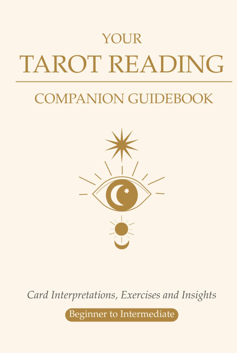 Your Tarot Reading Companion Guidebook: Card Interpretations, Exercises and Insights