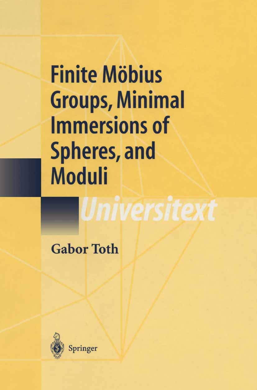 Finite Möbius Groups, Minimal Immersions of Spheres, and Moduli (Universitext) Paperback – 8 Sept. 2012