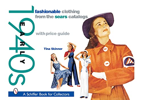 Fashionable Clothing from the Sears Catalogs: Early 1940s: Early 1940s (Schiffer Book for Collectors)