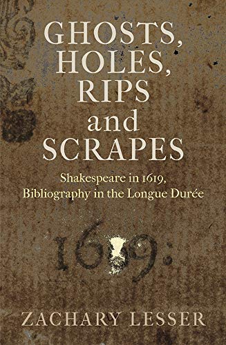 Ghosts, Holes, Rips and Scrapes: Shakespeare in 1619, Bibliography in the Longue Durée (Published in cooperation with the Folger Shakespeare Library)