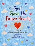 God Gave Us Brave Hearts: A Story of Courage, Community, Love, and Faith