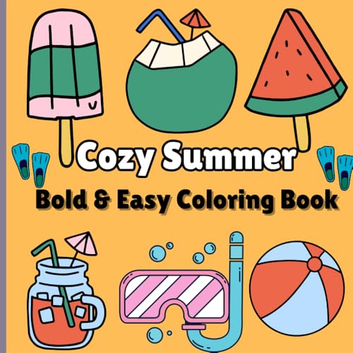 Cozy Summer Bold & Easy Coloring Book: Adult and kids Coloring Book Featuring Summer Items, Animals, fruits, and Cozy Activities