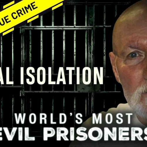 He Spent Years in Solitary Confinement _ World_s Most Evil Prisoners(MP3_160K)