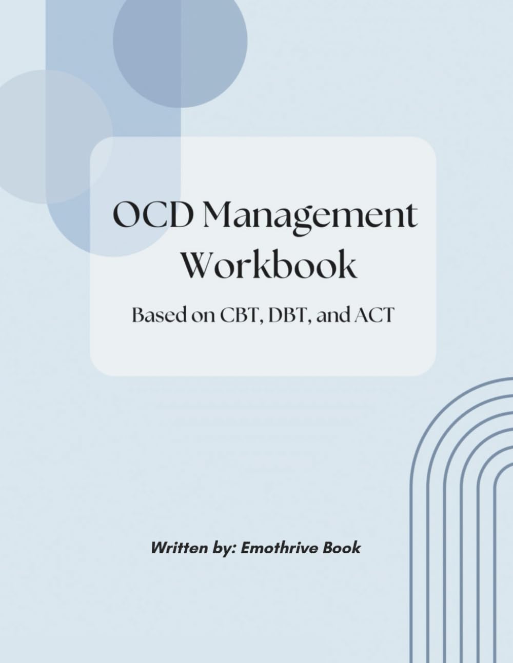 OCD MANAGEMENT WORKBOOK: BASED ON CBT, DBT, AND ACT