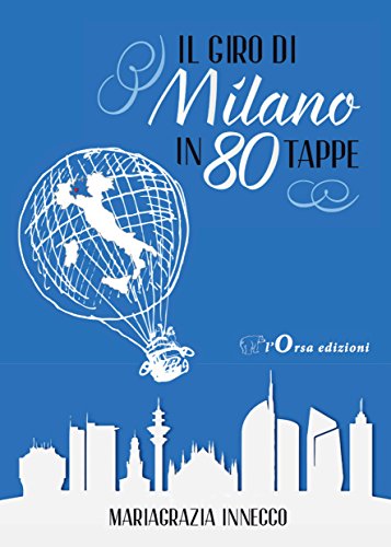 Il giro di Milano in 80 tappe