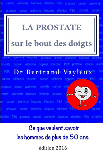 Télécharger La prostate sur le bout des doigts: un guide illustré en 10 thèmes Gratuit