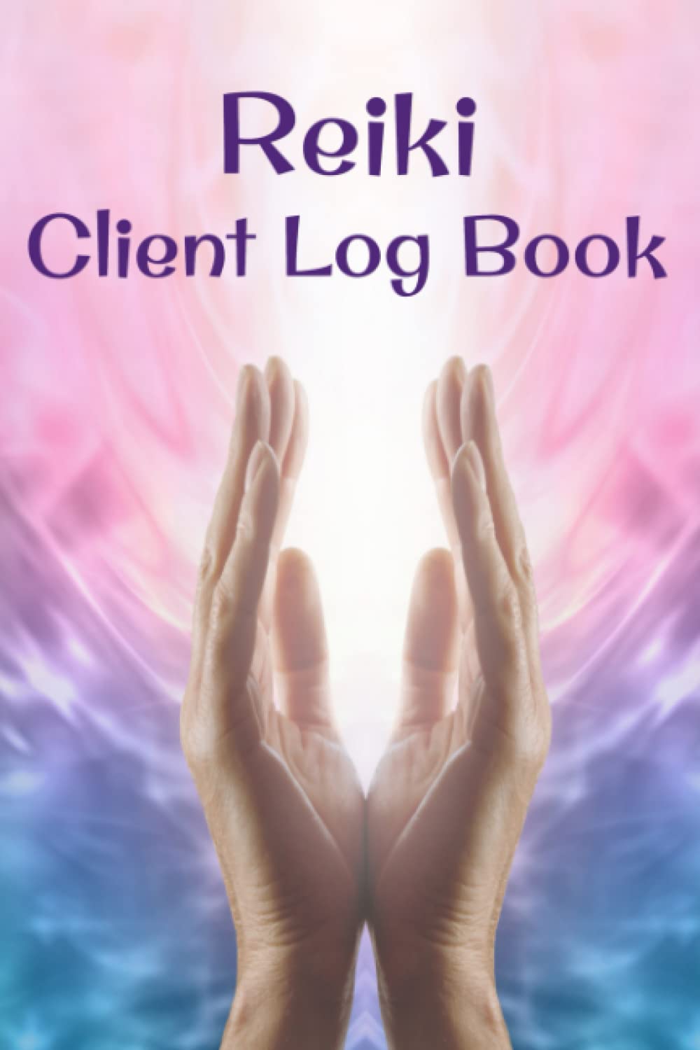 Reiki Client Log Book: Treatment Tracker Journal for Reiki Practitioners and Energy Healers