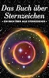 Das Buch über Sternzeichen: Ein Buch über alle Sternzeichen - Martin Benes 