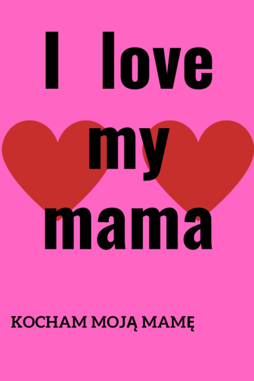 I love mama: A gratitude journal for memory keepsake between