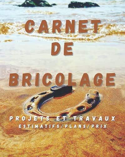 Carnet de Bricolage et Travaux: CBRIC-FR-008 Cahier de travaux 120 pages : bricolage, notes, plans, Carnet de Bricolage et Travaux: CBRIC-FR-008 Cahier de travaux 120 pages : bricolage, notes, plans,