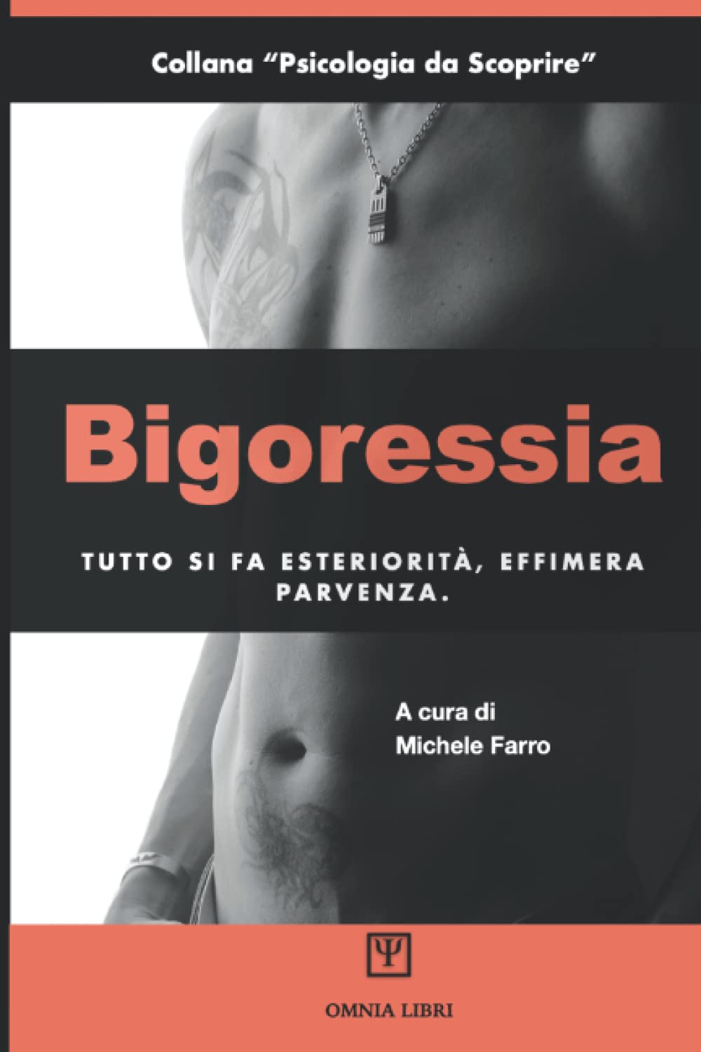 Bigoressia. Tutto si fa esteriorità, effimera parvenza.: Collana Psicologia da Scoprire (Italian Edition)