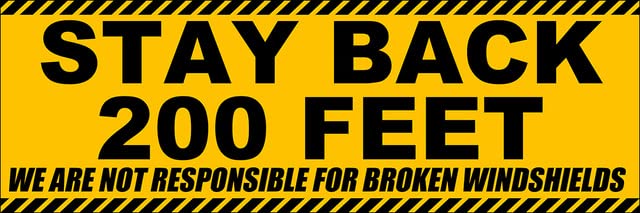 Yellow Stay Back 200 Feet We are Not Responsible for Broken Windshields Bumper Sticker (Safety Warning Vinyl Caution Sign Decal for Cars, Trucks (3 x