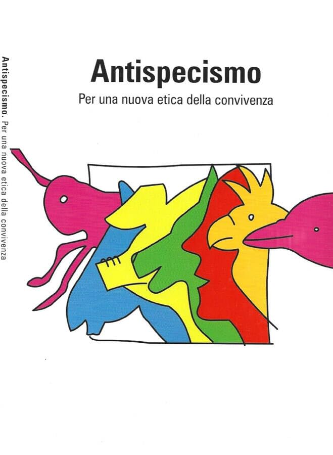 Antispecismo. Per una nuova etica della convivenza.