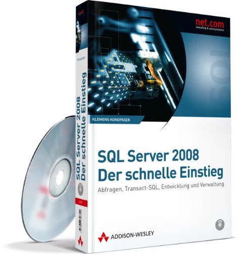 SQL Server 2008 - Der schnelle Einstieg: Abfragen, Transact-SQL, Entwicklung und Verwaltung (net.com SQL Server 2008 - Der schnelle Einstieg: Abfragen, Transact-SQL, Entwicklung und Verwaltung (net.com