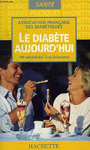 Le diabète aujourd'hui 100 spécialistes vous informent