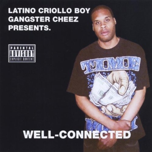 WellConnected (Latino Criollo Boy Gangster Cheez Presents) [Explicit