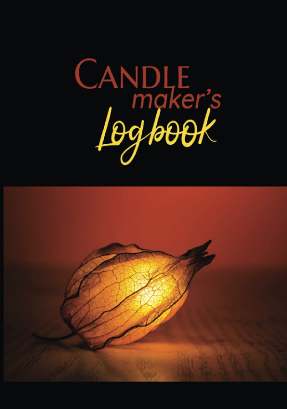 Candle Maker's Logbook: Hardcover Notebook for Candlemakers | Blank DIY Project Recipe Book (Candle Making Logbooks)