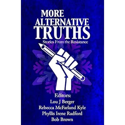 More Alternative Truths: Stories from the Resistance