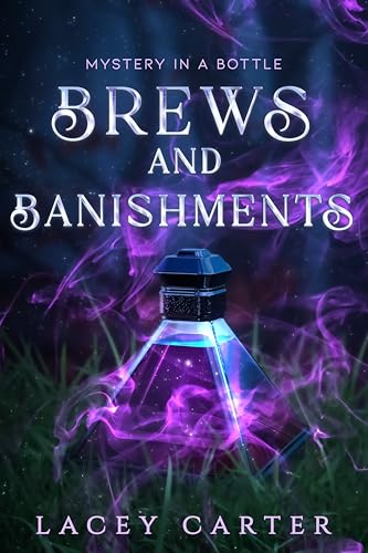 Brews and Banishments: A Hilarious Cozy Fantasy Romance (Mystery In A Bottle Book 1)