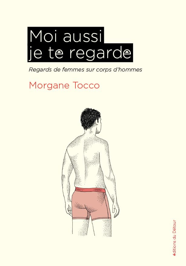 Moi aussi je te regarde: Regards de femmes sur corps d’hommes