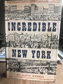 Hardcover Incredible New York;: High life and low life of the last hundred years Book