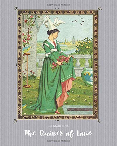 The Quiver of Love: Notebook with Vintage Cover Design to write in • 5x5 Graph Paper • 8" x 10" (20.32 x 25.4 cm) (A collection of valentines ancient and modern)
