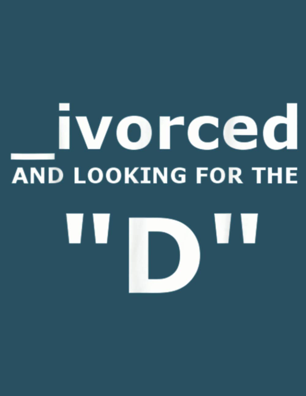 Divorced And Looking For The D Ultra Funny T: Perfect Study Notebook, 8.5 x 11 inches