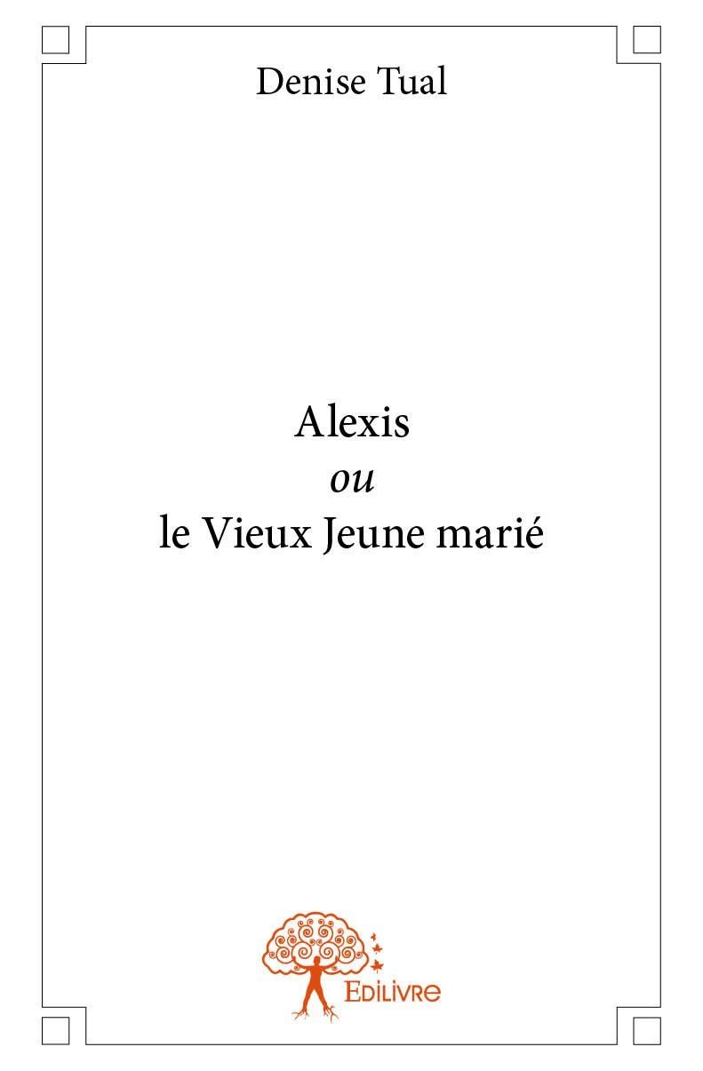Alexis ou le Vieux Jeune marié