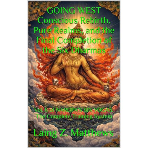 GOING WEST Conscious Rebirth, Pure Realms, and the Final Completion of the Six Dharmas Audiolibro Por Laing Z. Matthews arte 