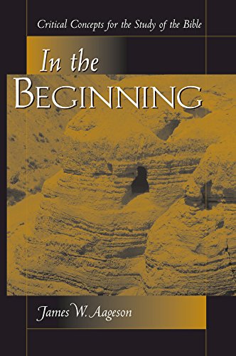In The Beginning: Critical Concepts For The Study Of The Bible
