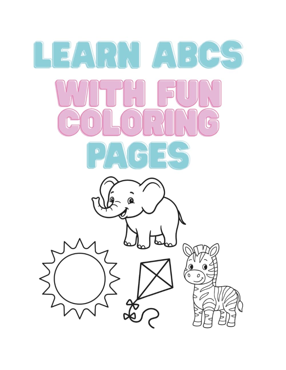 Learn ABCs With Fun Coloring: A-Z Alphabet Coloring & Tracing Book for Kids Ages 2-5