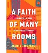 A Faith of Many Rooms: Inhabiting a More Spacious Christianity
