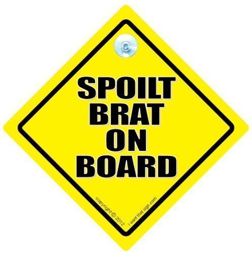 Spoilt Brat, Spoilt Brat Car Sign, Spoilt Brat On Board, Car Sign, JOKE Car Sign, Funny Car Sign, Baby on Board, Decal, Bumper Sticker, Road Sign, Driving Sign, Baby On Board Sign, FUNNY Car Sign, Novelty Driving Sign