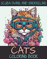 Scuba Diving and Snorkeling Cats: Coloring Book B0C6VZ1ZCW Book Cover