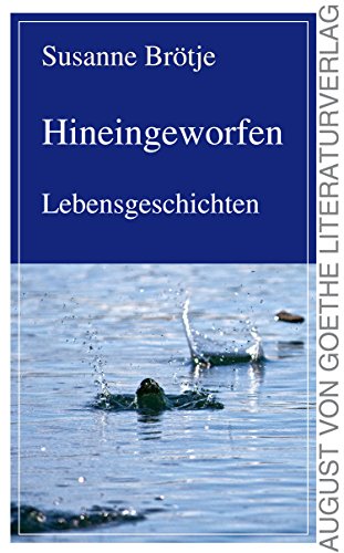 Preisvergleich Produktbild Hineingeworfen: Lebensgeschichten