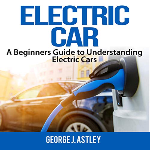 Electric Car A Beginners Guide to Understanding Electric