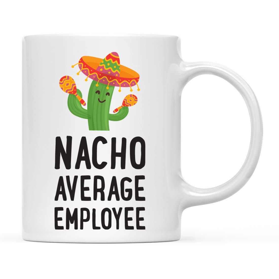 Amazon.com | Andaz Press Funny Cactus Themed 11Oz. Thank You Coffee Mug Gift,  Nacho Average Employee, Female, 1-Pack, Mexican Fiesta Themed Novelty  Birthday Christmas Cup Gifts Ideas: Coffee Cups & Mugs