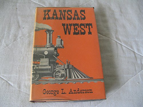 Kansas West: An Epic of Western Railroading B0007EAKP4 Book Cover